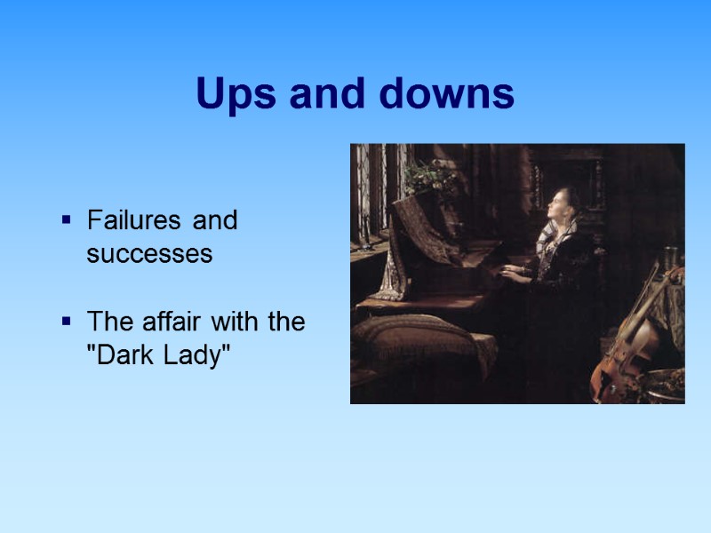 Ups and downs Failures and successes  The affair with the  